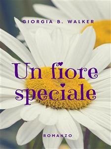 Un fiore speciale (eBook, ePUB) - B. Walker, Giorgia
