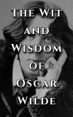 The Wit and Wisdom of Oscar Wilde (eBook, ePUB)