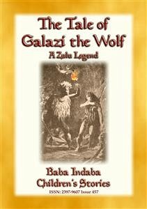 THE TALE OF GALAZI THE WOLF - a Zulu Legend (eBook, ePUB)