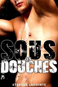 SOUS les DOUCHES (eBook, ePUB) - Lapointe, Stephen