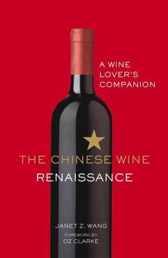 The Chinese Wine Renaissance: A Wine Lover's Companion - Wang, Janet Z.