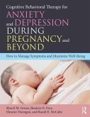 Cognitive Behavioral Therapy for Anxiety and Depression During Pregnancy and Beyond