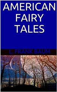 American Fairy Tales (eBook, ePUB) - Frank Baum, L.