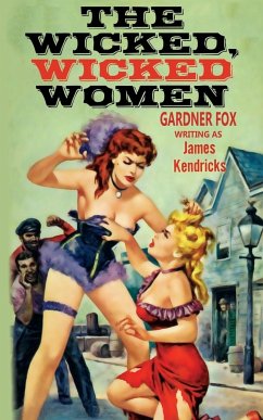 The Wicked, Wicked Women - Kendricks, James; Fox, Gardner