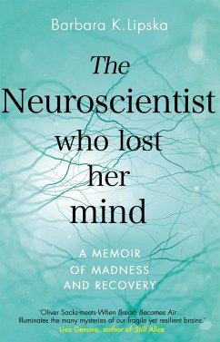The Neuroscientist Who Lost Her Mind - Lipska, Barbara K.