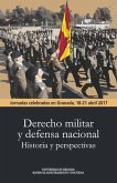 Jornadas "Derecho militar y defensa nacional, historia y perspectivas" : celebradas del 18 al 21 abril 2017, en Granada