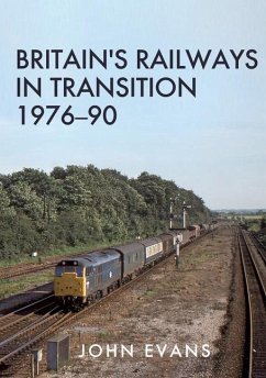 Britain's Railways in Transition 1976-90 - Evans, John