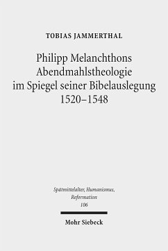 Philipp Melanchthons Abendmahlstheologie im Spiegel seiner Bibelauslegung 1520-1548 - Jammerthal, Tobias