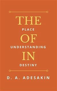 The Place of Understanding in Destiny (eBook, ePUB) - A. Adesakin, D.