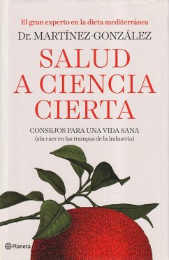 Salud a ciencia cierta : consejos para una vida sana : sin caer en las trampas de la industria - Martínez-González, Miguel Ángel