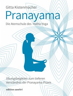 Pranayama Die Atemschule des Hatha-Yoga (eBook, ePUB) - Kistenmacher, Gitta