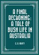 A Final Reckoning: A Tale of Bush Life... - Bild 1