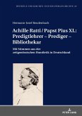 Achille Ratti / Papst Pius XI.: Predigtlehrer - Prediger - Bibliothekar (eBook, ePUB)