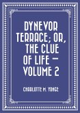Dynevor Terrace; Or, The Clue of Life - Volume 2 (eBook, ePUB)