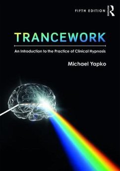 Trancework - Yapko, Michael D; Yapko, Michael D., PhD (in private practice, California, USA)