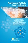 Architecting Fail-Safe Supply Networks (eBook, PDF) Architecting Fail-Safe Supply Networks (eBook, PDF)