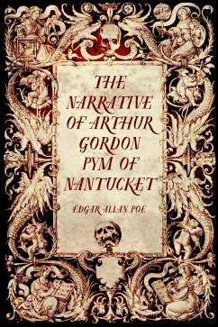 The Narrative of Arthur Gordon Pym of Nantucket (eBook, ePUB) - Allan Poe, Edgar