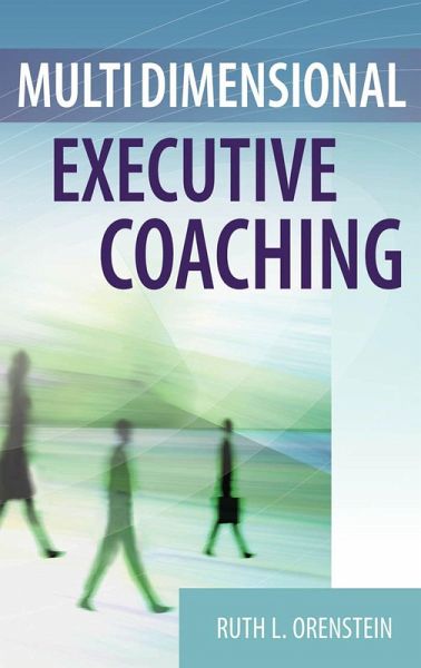 Multidimensional Executive Coaching (eBook, ePUB) Multidimensional Executive Coaching (eBook, ePUB)