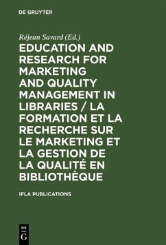 Education and Research for Marketing and Quality Management in Libraries / La formation et la recherche sur le marketing et la gestion de la qualité en bibliothèque (eBook, PDF)