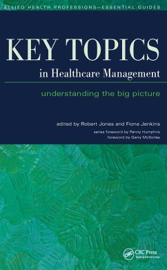 Key Topics in Healthcare Management (eBook, ePUB) - Jones, Robert; Jenkins, Fiona