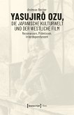 Yasujiro Ozu, die japanische Kulturwelt und der westliche Film (eBook, PDF)
