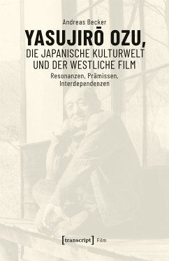 Yasujiro Ozu, die japanische Kulturwelt und der westliche Film (eBook, PDF) - Becker, Andreas