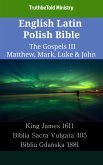 English Latin Polish Bible - The Gospels III - Matthew, Mark, Luke & John (eBook, ePUB)