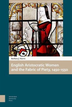 English Aristocratic Women and the Fabric of Piety, 1450-1550 (eBook, PDF) - Harris, Barbara