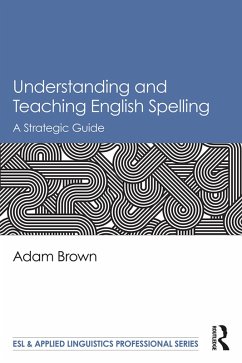 Understanding and Teaching English Spelling (eBook, ePUB) - Brown, Adam