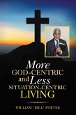 More God-Centric and Less Situation-Centric Living (eBook, ePUB)
