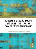 Towards Glocal Social Work in the Era of Compressed Modernity (eBook, ePUB)