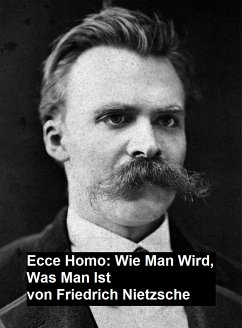 Ecce Homo: Wie man Wird, Was Man Ist (eBook, ePUB) - Nietzsche, Friedrich