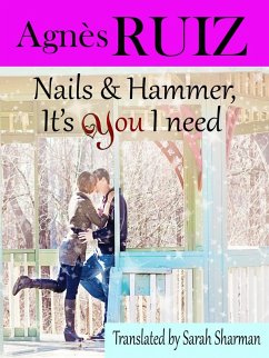 Nails and hammer, it's YOU I need (eBook, ePUB) - Ruiz, Agnes