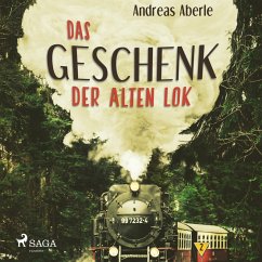 Das Geschenk der alten Lok (Ungekürzt) (MP3-Download) - Aberle, Andreas