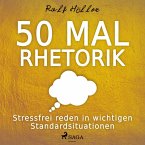 50 mal Rhetorik - Stressfrei reden in wichtigen Standardsituationen (Ungekürzt) (MP3-Download)
