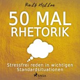 50 mal Rhetorik - Stressfrei reden in wichtigen Standardsituationen (Ungekürzt) (MP3-Download)