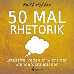 50 mal Rhetorik - Stressfrei reden in wichtigen Standardsituationen (Ungekürzt) (MP3-Download) - Höller, Ralf