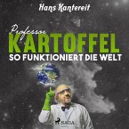 Professor Kartoffel - So funktioniert die Welt (Ungekürzt) (MP3-Download)