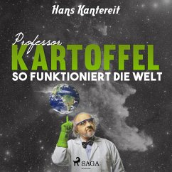 Professor Kartoffel - So funktioniert die Welt (Ungekürzt) (MP3-Download) - Kantereit, Hans