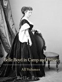 Belle Boyd in Camp and Prison: All Volumes (eBook, ePUB)