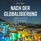Nach der Globalisierung - Entwicklungspolitik im 21. Jahrhundert (Ungekürzt) (MP3-Download)
