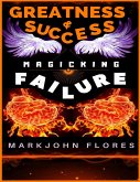 Greatness and Success: Magicking Failure (eBook, ePUB)