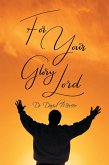 For Your Glory Lord (eBook, ePUB)