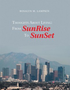 Thoughts About Living: from Sunrise to Sunset (eBook, ePUB) - Lampkin, Rosalyn M.