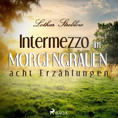 Intermezzo im Morgengrauen - Acht Erzählungen (Ungekürzt) (MP3-Download) - Streblow, Lothar