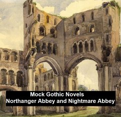 Mock Gothic Novels: Northanger Abbey and Nightmare Abbey (eBook, ePUB) - Austen, Jane; Peacock, Thomas Love