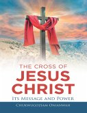 The Cross of Jesus Christ: Its Message and Power (eBook, ePUB)