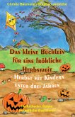 Das kleine Büchlein für eine fröhliche Herbstzeit - Herbst mit Kindern unter drei Jahren (eBook, PDF)