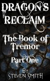 The Book of Tremor Part One (Dragon's Reclaim, #1) (eBook, ePUB)