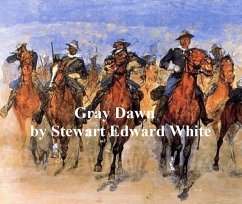 The Gray Dawn (eBook, ePUB) - White, Stewart Edward